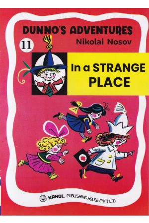 DUNNO'S ADVENTURES 11 - In a STRANGE PLACE (Kanol Publishing)
