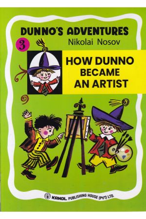 DUNNO'S ADVENTURES 3 - HOW DUNNO BECAME AN ARTIST  (Kanol Publishing)