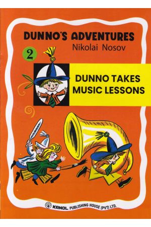 DUNNO'S ADVENTURES 2 - DUNNO TAKES MUSIC LESSONS  (Kanol Publishing)