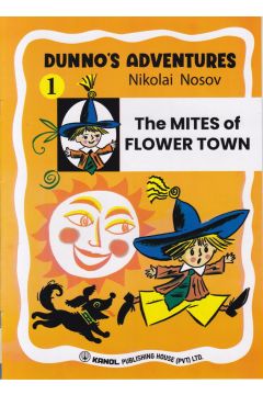 DUNNO'S ADVENTURES 1 - The MITES of FLOWER TOWN  (Kanol Publishing)