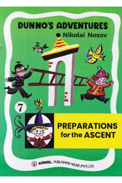 DUNNO'S ADVENTURES 7 - PREPARATIONS for the ASCENT  (Kanol Publishing)