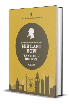 His Last Bow - Sherlock Holmes - Book 10