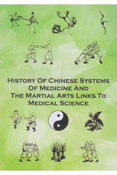 History of Chinese systems of medicine and the Martial arts 