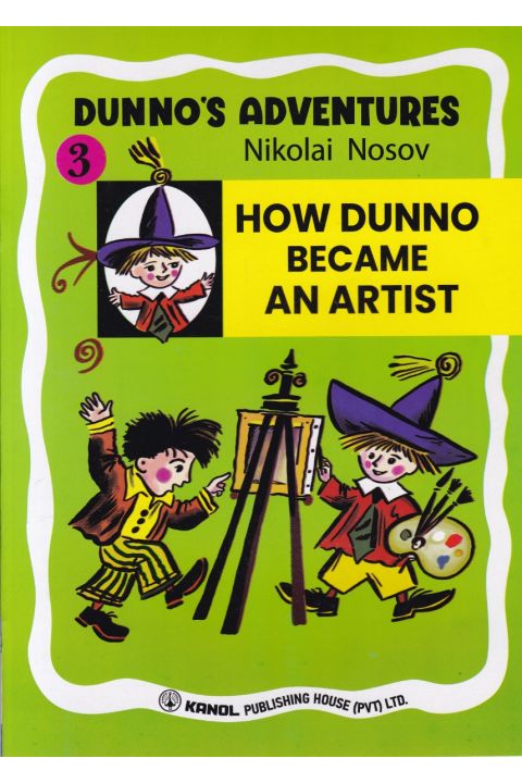 DUNNO S ADVENTURES 3 HOW DUNNO BECAME AN ARTIST