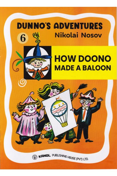 DUNNO S ADVENTURES 6 HOW DOONO MADE A BALOON