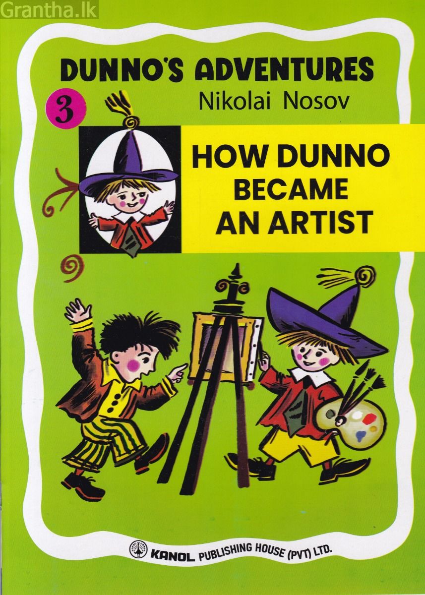 DUNNO'S ADVENTURES 3 - HOW DUNNO BECAME AN ARTIST  (Kanol Publishing)