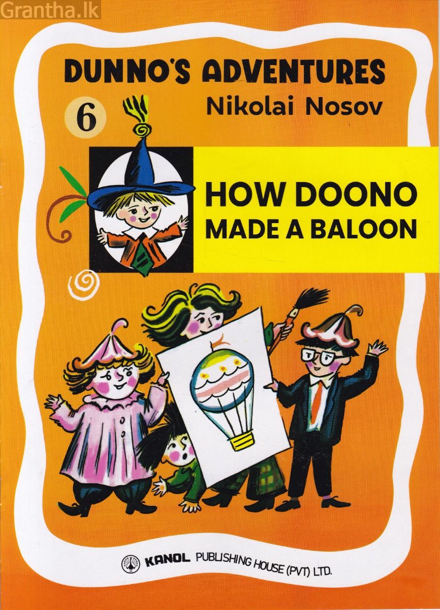 DUNNO'S ADVENTURES 6 -HOW DOONO MADE A BALOON   (Kanol Publishing)
