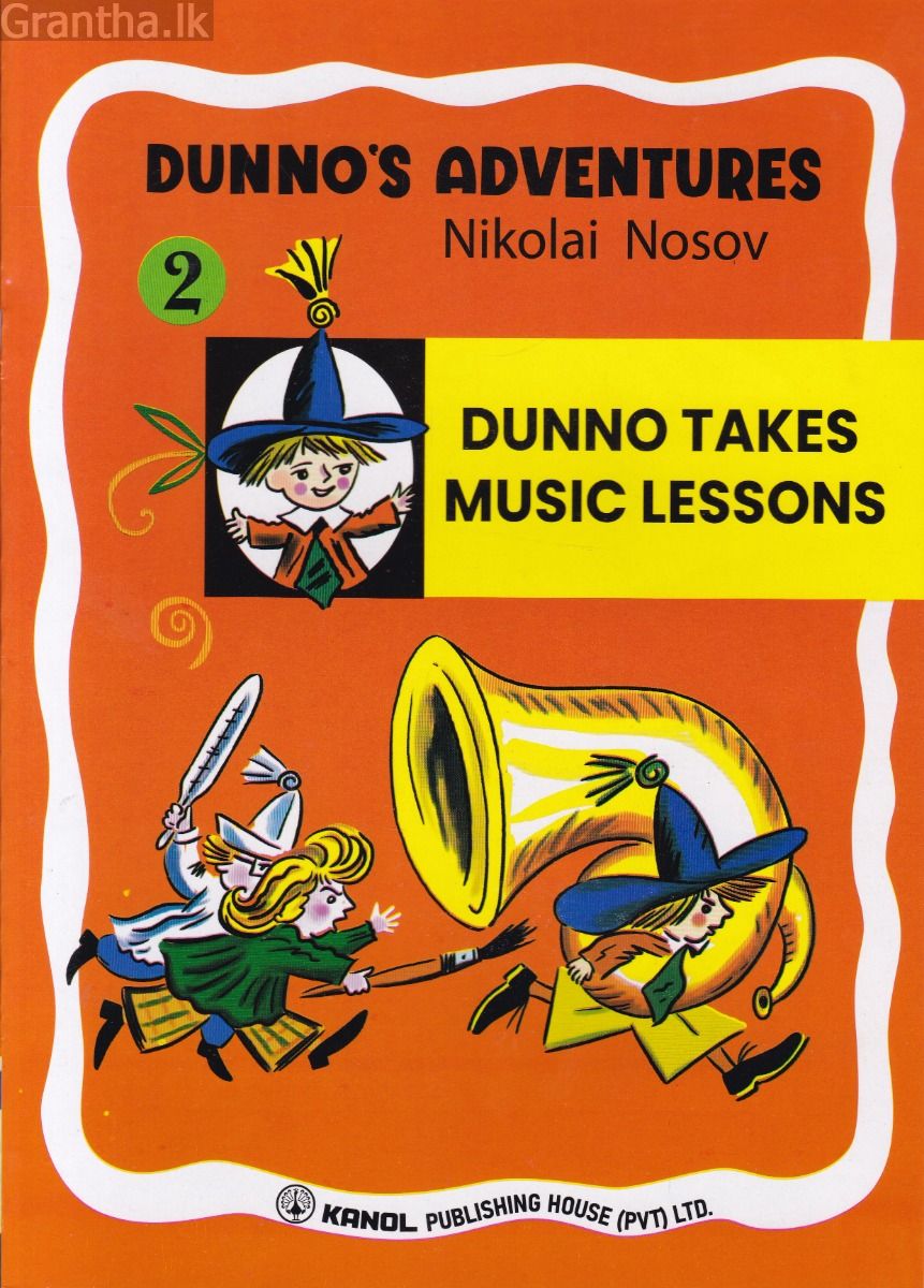 DUNNO'S ADVENTURES 2 - DUNNO TAKES MUSIC LESSONS  (Kanol Publishing)