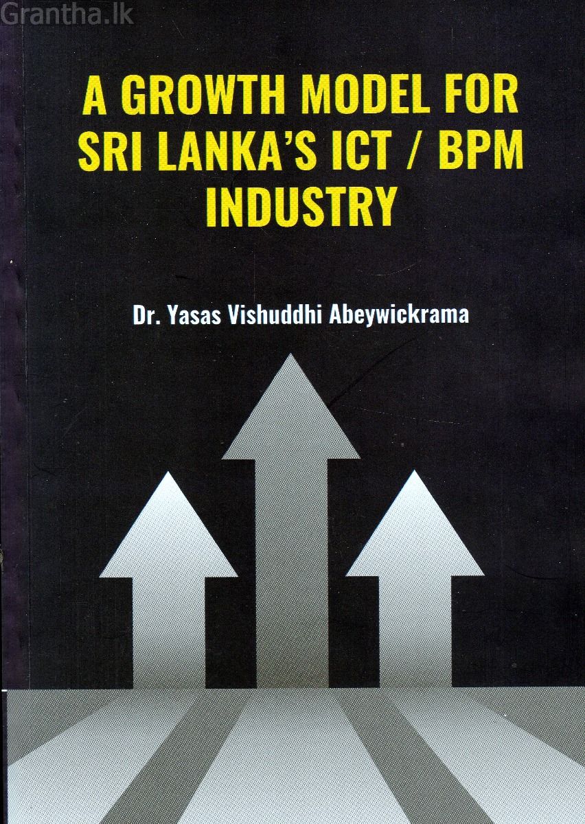 A GROWTH MODEL FOR SRI LANKA'S ICT /BPM INDUSTRY