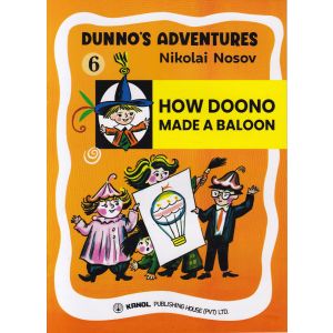 DUNNO'S ADVENTURES 6 -HOW DOONO MADE A BALOON   (Kanol Publishing)