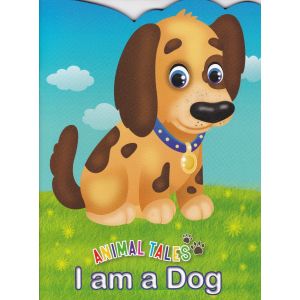 Animal Tales I am a Dog