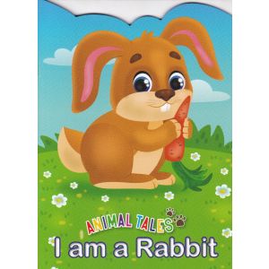 Animal Tales I am a Rabbit
