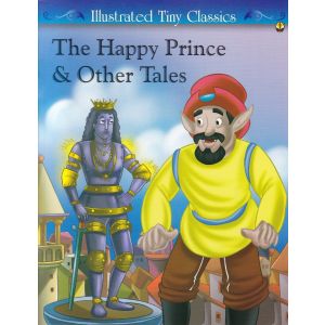 Illustrated Tiny Classics - The Happy Prince & Other Tales